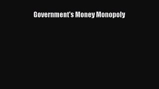 Government's Money Monopoly Read Online PDF