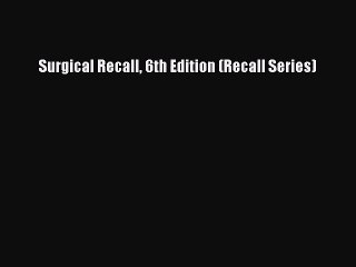(PDF Download) Surgical Recall 6th Edition (Recall Series) Download