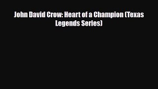 [PDF Download] John David Crow: Heart of a Champion (Texas Legends Series) [PDF] Online