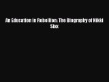 [PDF Download] An Education in Rebellion: The Biography of Nikki Sixx [PDF] Full Ebook