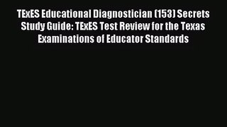 (PDF Download) TExES Educational Diagnostician (153) Secrets Study Guide: TExES Test Review