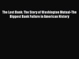 The Lost Bank: The Story of Washington Mutual-The Biggest Bank Failure in American History