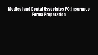 Medical and Dental Associates PC: Insurance Forms Preparation  Free Books