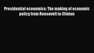 Presidential economics: The making of economic policy from Roosevelt to Clinton  Free Books