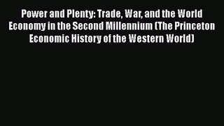 Power and Plenty: Trade War and the World Economy in the Second Millennium (The Princeton Economic