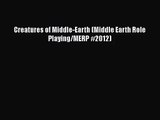 [PDF Download] Creatures of Middle-Earth (Middle Earth Role Playing/MERP #2012) [Read] Online