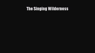 The Singing Wilderness  Free Books