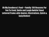 Oh My Goodness!: Food   Family: 130 Reasons For You To Cook Smile and Laugh Awhile! Hand Lettered