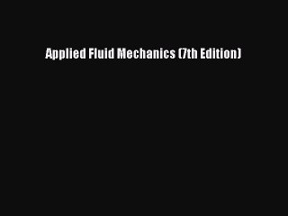 (PDF Download) Applied Fluid Mechanics (7th Edition) Download