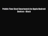 Pebble Time Steel Smartwatch for Apple/Android Devices - Black