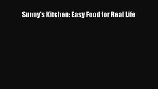 Sunny's Kitchen: Easy Food for Real Life  Free Books