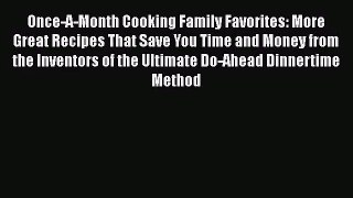 Once-A-Month Cooking Family Favorites: More Great Recipes That Save You Time and Money from