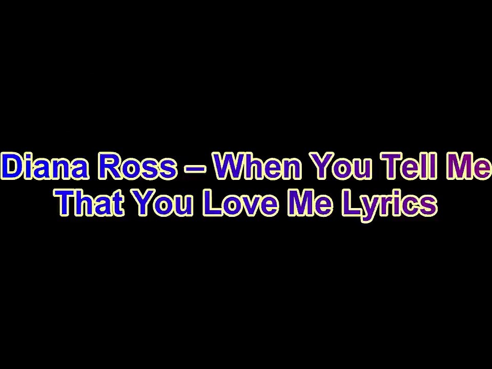 Diana Ross – When You Tell Me That You Love Me Lyrics