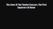 [PDF Download] The Lives Of The Twelve Caesars The First Emperors Of Rome [Download] Online