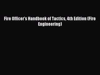 (PDF Download) Fire Officer's Handbook of Tactics 4th Edition (Fire Engineering) PDF