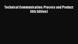 (PDF Download) Technical Communication: Process and Product (8th Edition) Read Online