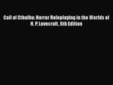 [PDF Download] Call of Cthulhu: Horror Roleplaying in the Worlds of H. P. Lovecraft 6th Edition