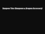 [PDF Download] Dungeon Tiles (Dungeons & Dragons Accessory) [PDF] Online