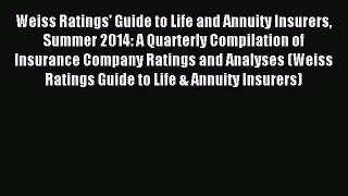 (PDF Download) Weiss Ratings' Guide to Life and Annuity Insurers Summer 2014: A Quarterly Compilation