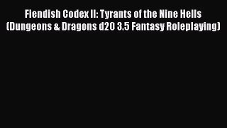 [PDF Download] Fiendish Codex II: Tyrants of the Nine Hells (Dungeons & Dragons d20 3.5 Fantasy