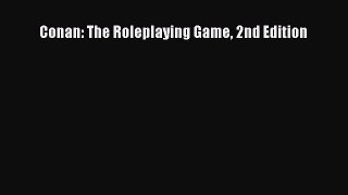 [PDF Download] Conan: The Roleplaying Game 2nd Edition [Download] Online