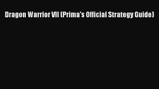 [PDF Download] Dragon Warrior VII (Prima's Official Strategy Guide) [Download] Full Ebook