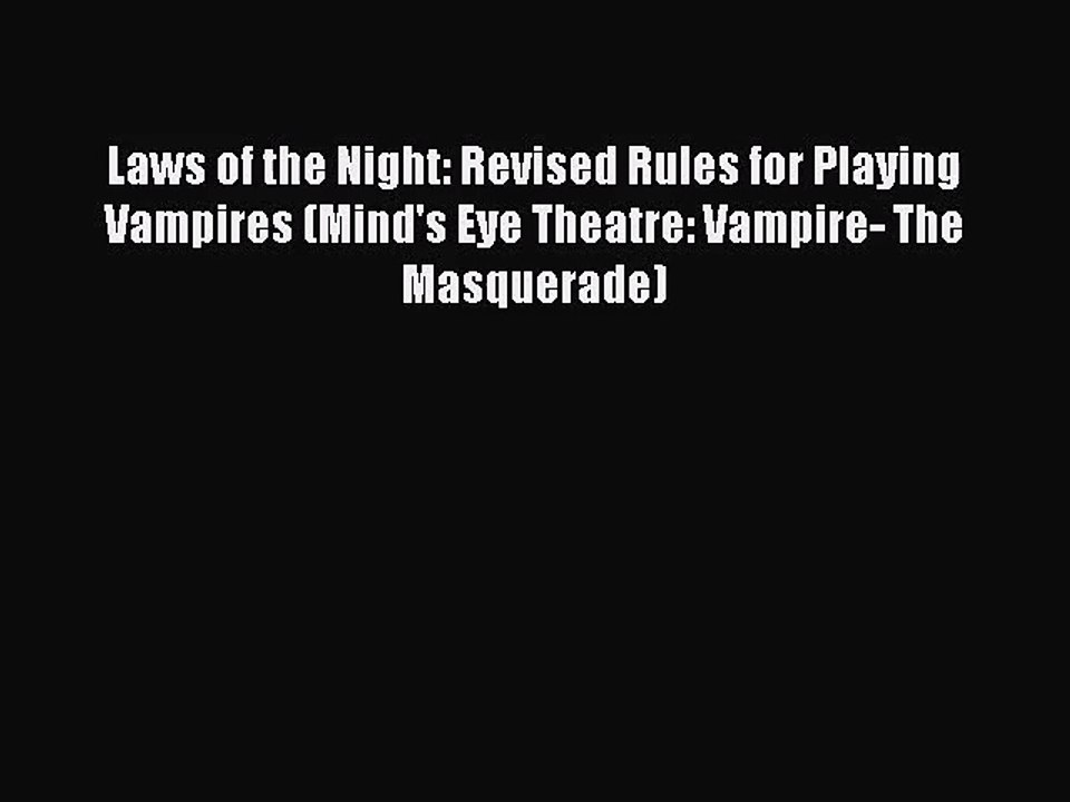 [PDF Download] Laws of the Night: Revised Rules for Playing Vampires (Mind's Eye Theatre: Vampire-