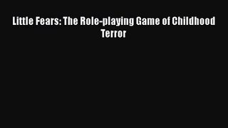 [PDF Download] Little Fears: The Role-playing Game of Childhood Terror [Download] Full Ebook