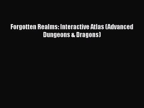 [PDF Download] Forgotten Realms: Interactive Atlas (Advanced Dungeons & Dragons) [Download]