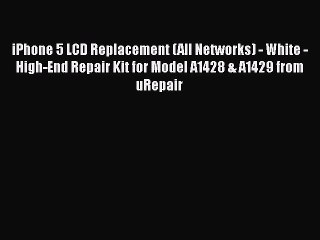 iPhone 5 LCD Replacement (All Networks) - White - High-End Repair Kit for Model A1428