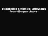 [PDF Download] Dungeon Module Q1: Queen of the Demonweb Pits (Advanced Dungeons & Dragons)