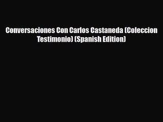 [PDF Download] Conversaciones Con Carlos Castaneda (Coleccion Testimonio) (Spanish Edition)