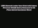 LEMFO Bluetooth Leather Smart Watch with Camera IPS Screen 360mAh Battery Waterproof for IOS