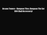 [PDF Download] Arcane Towers - Dungeon Tiles: Dungeon Tile Set DU4 (D&D Accessory) [Read] Online