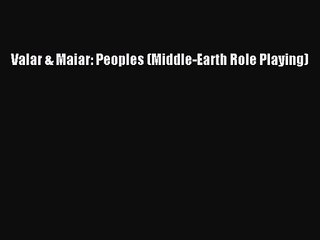 [PDF Download] Valar & Maiar: Peoples (Middle-Earth Role Playing) [PDF] Full Ebook