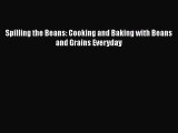 Spilling the Beans: Cooking and Baking with Beans and Grains Everyday  Free Books