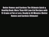 Better Homes and Gardens The Ultimate Quick & Healthy Book: More Than 400 Low-Cal Recipes with
