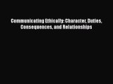 [PDF Download] Communicating Ethically: Character Duties Consequences and Relationships [PDF]