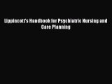PDF Download Lippincott's Handbook for Psychiatric Nursing and Care Planning Download Online