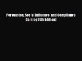 [PDF Download] Persuasion Social Influence and Compliance Gaining (4th Edition) [PDF] Full
