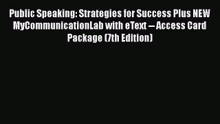 [PDF Download] Public Speaking: Strategies for Success Plus NEW MyCommunicationLab with eText