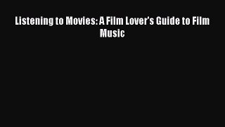 [PDF Download] Listening to Movies: A Film Lover's Guide to Film Music [PDF] Online
