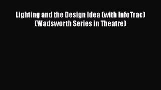 [PDF Download] Lighting and the Design Idea (with InfoTrac) (Wadsworth Series in Theatre) [Read]