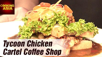 Tycoon Chicken | Cartel Coffee Shop |  Cooking Asia