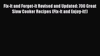 Fix-It and Forget-It Revised and Updated: 700 Great Slow Cooker Recipes (Fix-It and Enjoy-It!)