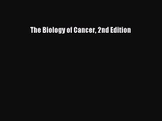 [PDF Download] The Biology of Cancer 2nd Edition [Download] Full Ebook