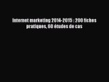 [PDF Télécharger] Internet marketing 2014-2015 : 200 fiches pratiques 60 études de cas [Télécharger]