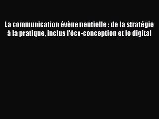 Download Video: [PDF Télécharger] La communication évènementielle : de la stratégie à la pratique inclus l'éco-conception