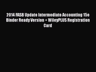 2014 FASB Update Intermediate Accounting 15e Binder Ready Version + WileyPLUS Registration