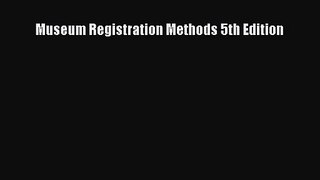 (PDF Download) Museum Registration Methods 5th Edition PDF